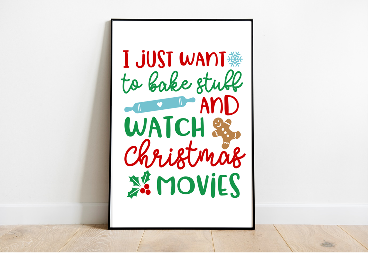 I Just want To Bake Stuff And Watch Christmas Movies A4 Premium Photo Print